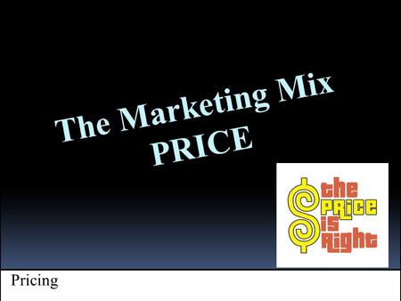 + Pricing The Marketing Mix PRICE. Introduction  The prices a company sets for its product and services must: 1) gain acceptance with the target customers.