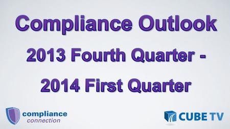 Fourth Quarter 2013 CFPB – International Remittance Transfers CFPB – Credit Access Rule NCUA Liquidity & Contingency Funding Plans NCUA Electronic Filing.