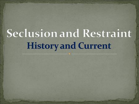 American Association of School Administrators There is no reason to prevent school officials from discussing the possible use of restraint or seclusion.