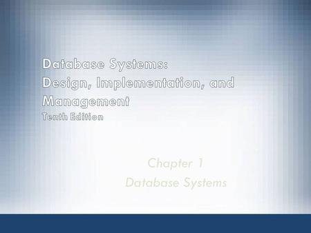 Chapter 1 Database Systems. Good decisions require good information derived from raw facts Data is managed most efficiently when stored in a database.