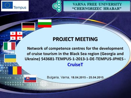 VARNA FREE UNIVERSITY “CHERNORIZEC HRABAR” VARNA FREE UNIVERSITY “CHERNORIZEC HRABAR” PROJECT MEETING Network of competence centres for the development.