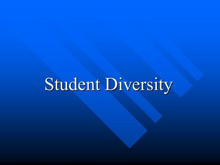 Student Diversity. In what ways are students diverse?