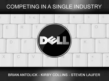 History Michael Dell founded the company as PC’s Limited in 1984 The company changed its name to Dell Computers in 1988 Dell believed in the idea of selling.