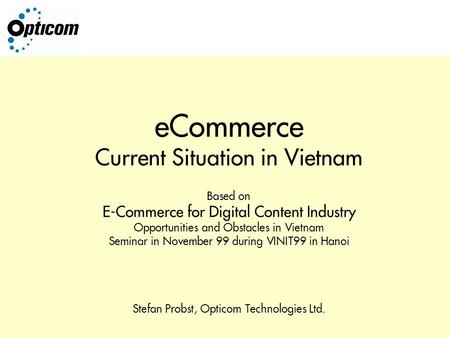 ECommerce Current Situation in Vietnam Based on E-Commerce for Digital Content Industry Opportunities and Obstacles in Vietnam Seminar in November 99 during.