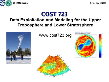 COST MC MeetingSofia, May 19 2006 William Lahoz Data Exploitation and Modeling for the Upper Troposphere and Lower Stratosphere www.cost723.org.