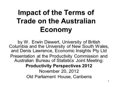 1 Impact of the Terms of Trade on the Australian Economy by W. Erwin Diewert, University of British Columbia and the University of New South Wales, and.