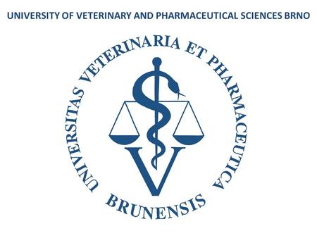 UNIVERSITY OF VETERINARY AND PHARMACEUTICAL SCIENCES BRNO.