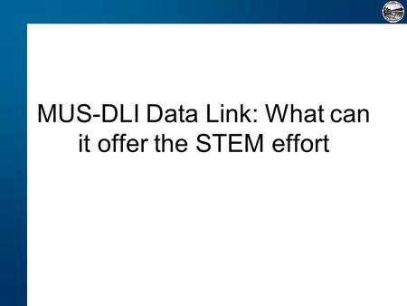 MUS-DLI Data Link: What can it offer the STEM effort.