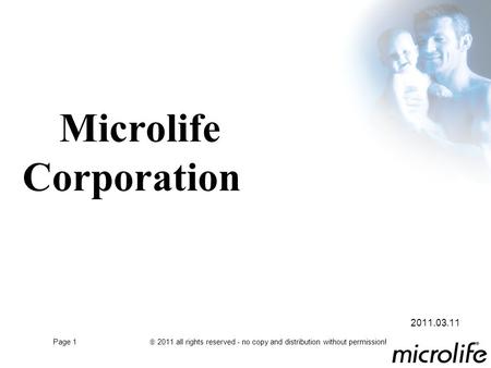 Page 1  2011 all rights reserved - no copy and distribution without permission! Microlife Corporation 2011.03.11.