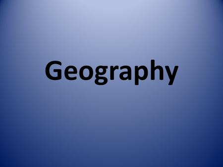 Geography.