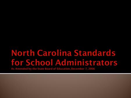  The guiding mission of the North Carolina State Board of Education is that every public school student will graduate from high school, globally competitive.