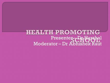 Presenter – Dr Harshal Moderator – Dr Abhishek Raut.