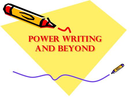 Power Writing and Beyond