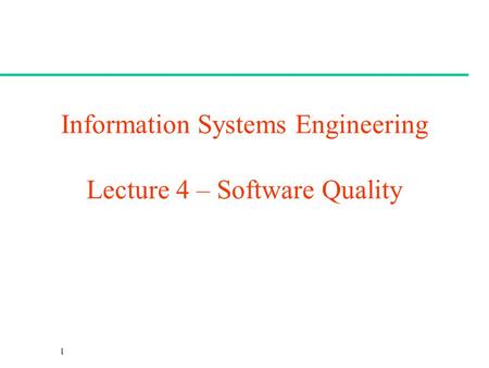 Information Systems Engineering Lecture 4 – Software Quality