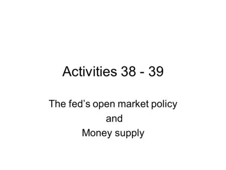 The fed’s open market policy and Money supply