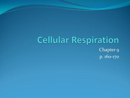 Chapter 9 p. 160-170. Principles of Energy Harvest Cells require energy to perform many types of work By breaking down complex organic molecules into.