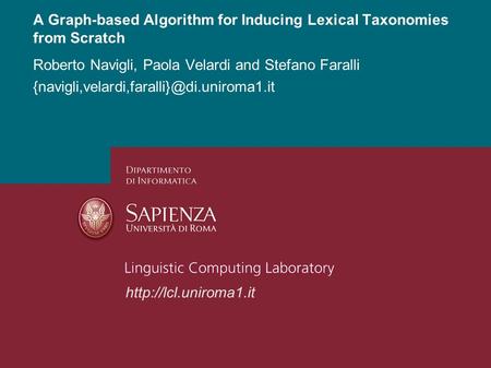 ERC StG: Multilingual Joint Word Sense Disambiguation (MultiJEDI) Roberto Navigli 1 A Graph-based Algorithm for Inducing Lexical Taxonomies from Scratch.