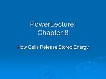 PowerLecture: Chapter 8