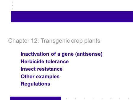 Chapter 12: Transgenic crop plants