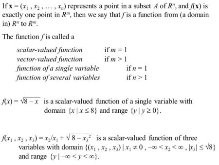 If x = (x1 , x2 , … , xn) represents a point in a subset A of Rn, and f(x) is exactly one point in Rm, then we say that f is a function from (a domain.