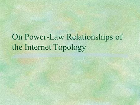 On Power-Law Relationships of the Internet Topology.