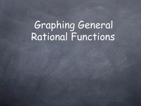 Graphing General Rational Functions