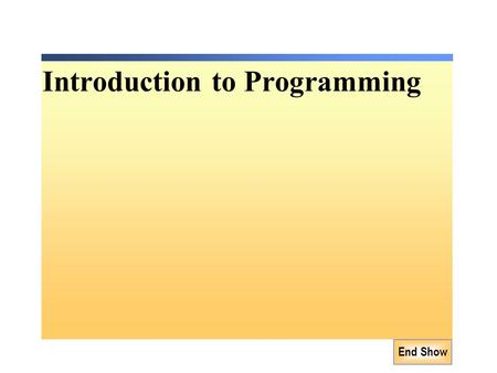 Introduction to Programming End Show. Resource Team R.P Ranjan-Lecturer, SPICTEC, Galle. W.M.A.S. Wijesekara-Centre manager,CRC Hali-Ela H.P.U.S Indra.