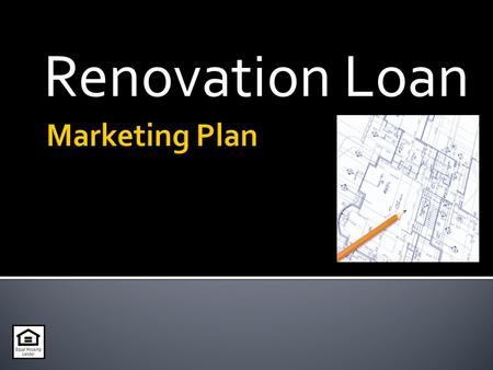 Renovation Loan.  How are Renovations Financed? (and why is a Renovation Loan better?) Purchase Rehab $2 Billion Other First Lien Rehab $18 Billion 125.