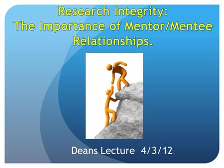 Deans Lecture 4/3/12. ‘Disclosures’ Member of the Scientific Conduct and Disciplinary Committee Director of Department of Pediatrics Member of the Advisory.