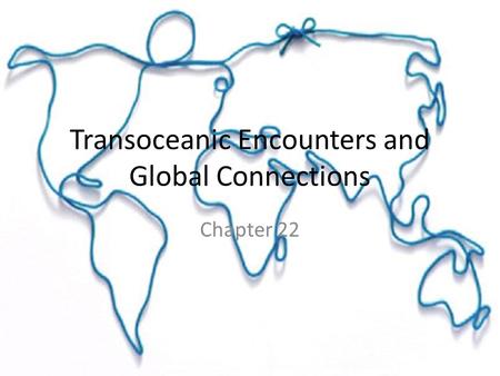 Transoceanic Encounters and Global Connections