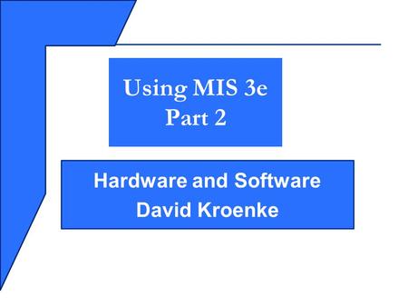 Hardware and Software David Kroenke