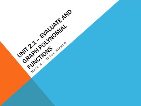 Unit 2.1 – Evaluate and graph polynomial functions