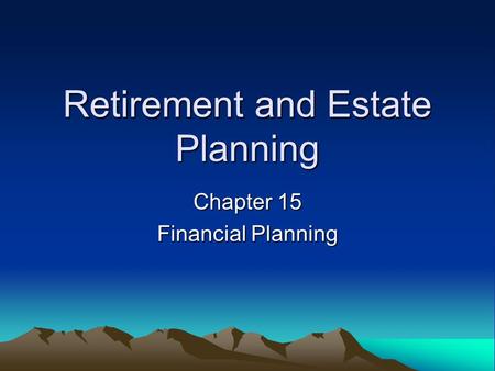 Retirement and Estate Planning