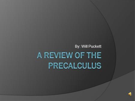 By: Will Puckett. For those who don’t already know… What is Calculus? Definition of CALCULUS  a : a method of computation or calculation in a special.