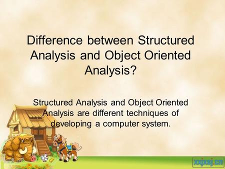 Difference between Structured Analysis and Object Oriented Analysis?