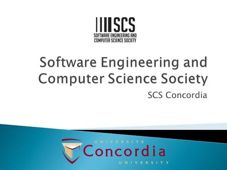 SCS Concordia.  We are a programming community at Concordia that organizes events such as coding nights, tutorials, guest speakers, and competitions.