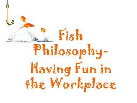 Fish Philosophy- Having Fun in the Workplace