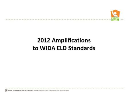 2012 Amplifications to WIDA ELD Standards