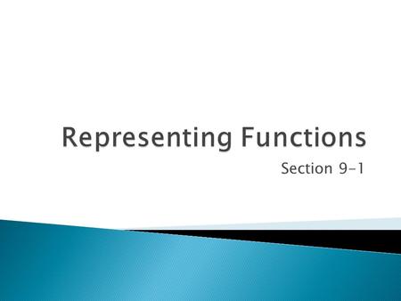 Section 9-1.  Inputs  Independent  Domain  X-value  Outputs  Dependent  Range  Y-value.