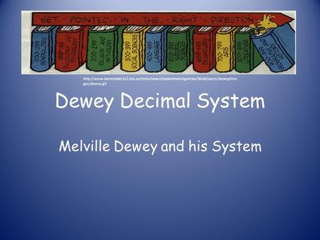 Melville Dewey and his System