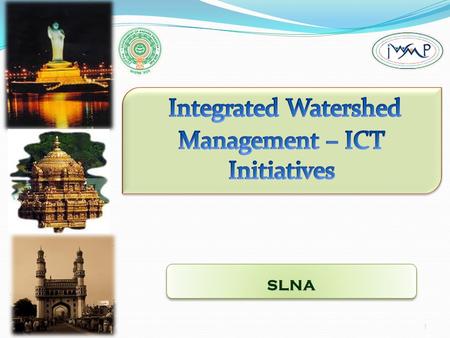 SLNASLNA 1. The transaction based software provides end-to- end solution in the implementation and institutionalizes operational process for IWMP keeping.