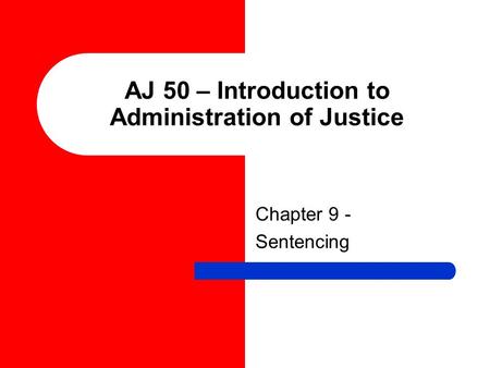 AJ 50 – Introduction to Administration of Justice