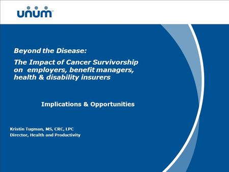 1 Project Title Goes Here Second Line Optional Subhead Goes Here Implications & Opportunities Kristin Tugman, MS, CRC, LPC Director, Health and Productivity.