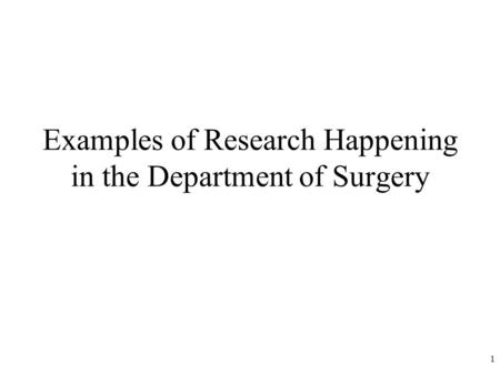 1 Examples of Research Happening in the Department of Surgery.