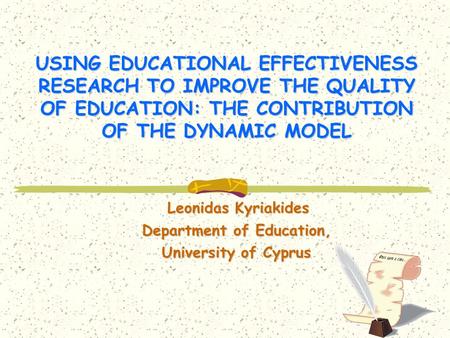 Leonidas Kyriakides Department of Education, University of Cyprus