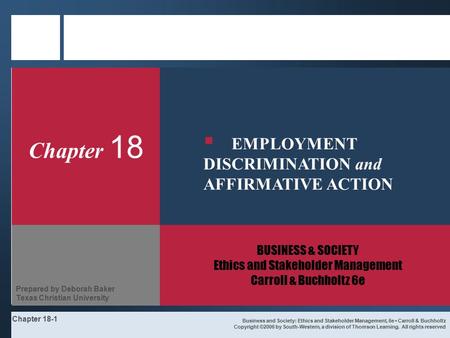 Chapter 18-1 Chapter 18 BUSINESS & SOCIETY Ethics and Stakeholder Management Carroll & Buchholtz 6e Business and Society: Ethics and Stakeholder Management,