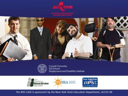 The NYS CASE is sponsored by the New York State Education Department, ACCES-VR.