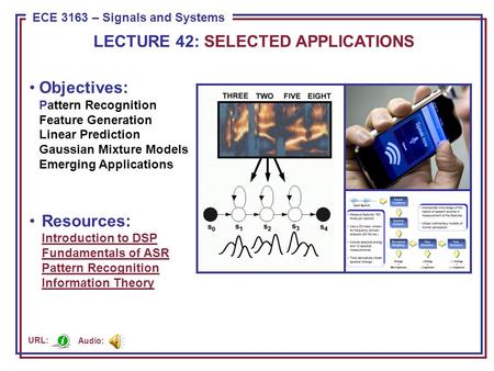 ECE 8443 – Pattern Recognition ECE 3163 – Signals and Systems Objectives: Pattern Recognition Feature Generation Linear Prediction Gaussian Mixture Models.