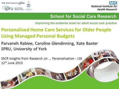 School for Social Care Research Improving the evidence base for adult social care practice Personalised Home Care Services for Older People Using Managed.