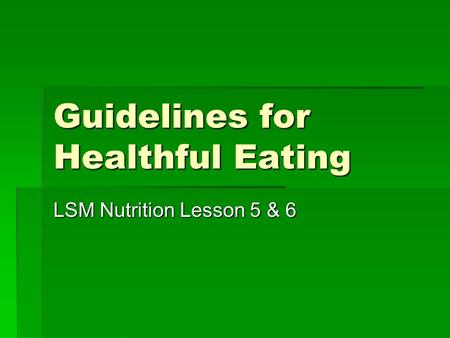 Guidelines for Healthful Eating